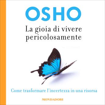 [Italian] - La gioia di vivere pericolosamente: Come trasformare l'incertezza in una risorsa