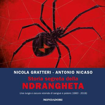 [Italian] - Storia segreta della 'ndrangheta: Una lunga e oscura vicenda di sangue e potere (1860 - 2018)