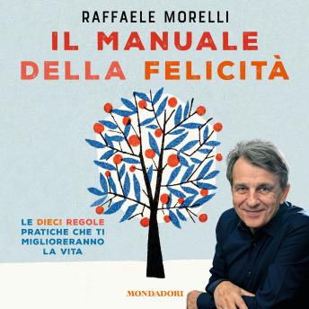 [Italian] - Il manuale della felicità: Le dieci regole pratiche che ti miglioreranno la vita