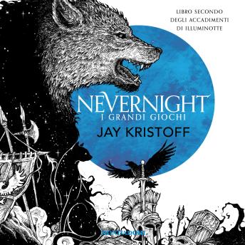 [Italian] - Nevernight. I grandi giochi: LIBRO SECONDO DEGLI ACCADIMENTI DI ILLUMINOTTE