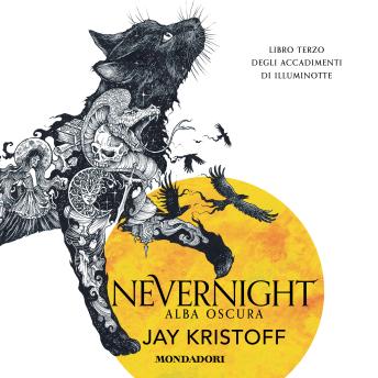 [Italian] - Nevernight. Alba oscura: LIBRO TERZO DEGLI ACCADIMENTI DI ILLUMINOTTE