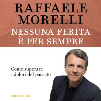 [Italian] - Nessuna ferita è per sempre: Come superare i dolori del passato