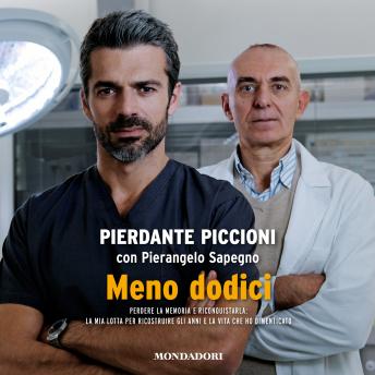 [Italian] - Meno dodici: Perdere la memoria e riconquistarla: la mia lotta per ricostruire gli anni e la vita che ho dimenticato