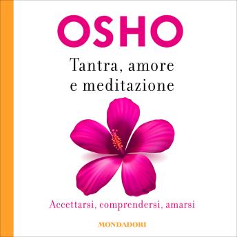 [Italian] - TANTRA, AMORE E MEDITAZIONE: Accettarsi, comprendersi, amarsi