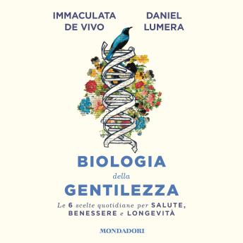 [Italian] - Biologia della gentilezza: Le 6 scelte quotidiane per Salute, Benessere e Longevità