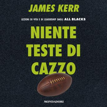 [Italian] - Niente teste di cazzo: Lezioni di vita e di leardership dagli All Blacks