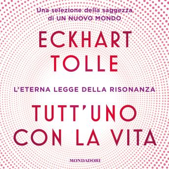 [Italian] - Tutt'uno con la vita: L'eterna legge della risonanza