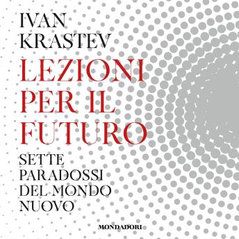 [Italian] - Lezioni per il futuro: Sette paradossi del mondo nuovo