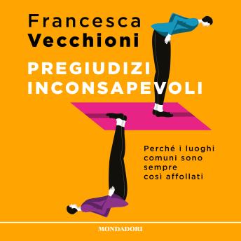[Italian] - Pregiudizi inconsapevoli: Perché i luoghi comuni sono sempre così affollati.