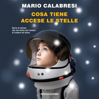 [Italian] - Cosa tiene accese le stelle: Storie di italiani che non hanno mai smesso di credere nel futuro