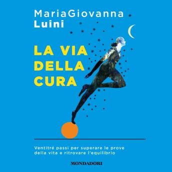 [Italian] - La via della cura: Ventitré passi per superare le prove della vita e ritrovare l'equilibrio