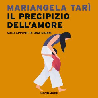 [Italian] - Il precipizio dell'amore. Solo appunti di una madre.