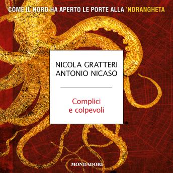 [Italian] - Complici e colpevoli: Come il Nord ha aperto le porte alla 'ndrangheta