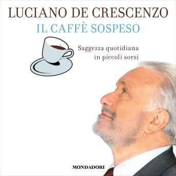 [Italian] - Il caffè sospeso: Saggezza quotidiana in piccoli sorsi