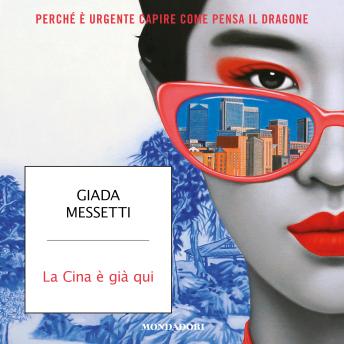 [Italian] - La Cina è già qui: Perchè è urgente capire come pensa il Dragone