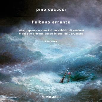 [Italian] - L'elbano errante: Vita, imprese e amori di un soldato di ventura e del suo giovane amico Miguel De Cervantes