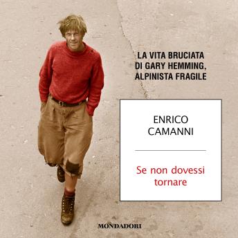 [Italian] - Se non dovessi tornare: La vita bruciata di Gary Hemming, alpinista fragile