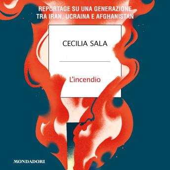 [Italian] - L'incendio: Reportage su una generazione tra Iran, Ucraina e Afghanistan