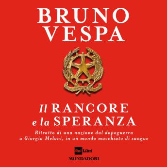 [Italian] - Il rancore e la speranza: Ritratto di una nazione dal dopoguerra a Giorgia Meloni