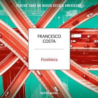 [Italian] - Frontiera: Perché sarà un nuovo secolo americano