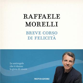 [Italian] - Breve corso di felicità: Le antiregole che ti danno la gioia di vivere