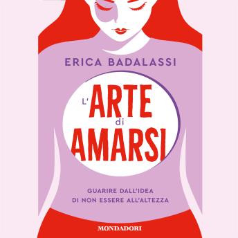 [Italian] - L'arte di amarsi: Guarire dall'idea di non essere all'altezza