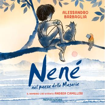 [Italian] - Nené nel Paese delle magarìe: Il bambino che diventò Camilleri