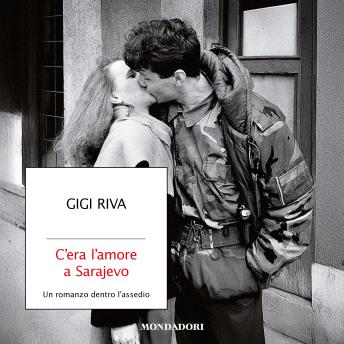 [Italian] - C'era l'amore a Sarajevo: Un romanzo dentro l'assedio