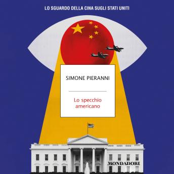 [Italian] - Lo specchio americano: Lo sguardo della Cina sugli Stati Uniti