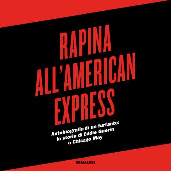 [Italian] - Rapina all'American Express: Autobiografia di un furfante: la storia di Eddie Guerin e Chicago May