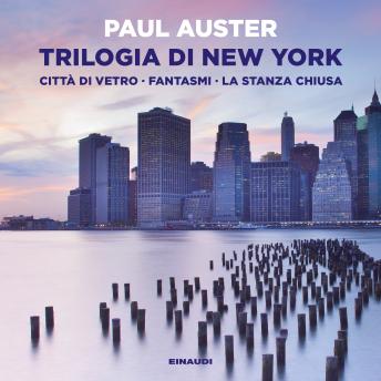[Italian] - Trilogia di New York: Città di vetro. Fantasmi. La stanza chiusa