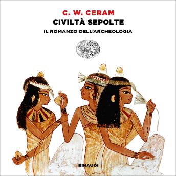 [Italian] - Civiltà sepolte: Il romanzo dell'archeologia