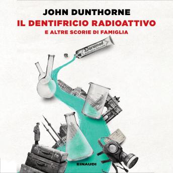 [Italian] - Il dentifricio radioattivo: e altre scorie di famiglia