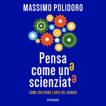 [Italian] - Pensa come uno scienziato: Come coltivare l'arte del dubbio