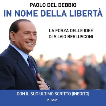 [Italian] - In nome della libertà: La forza delle idee di Silvio Berlusconi
