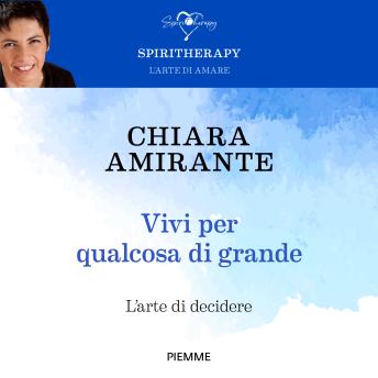[Italian] - Vivi per qualcosa di grande: L'arte di decidere