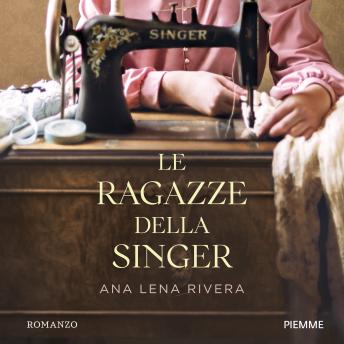[Italian] - Le ragazze della Singer: Quattro generazioni di donne legate dal segreto di una macchina da cucire