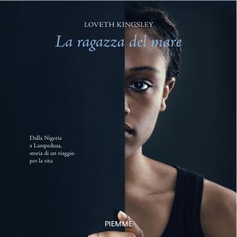 [Italian] - La ragazza del mare: Dalla Nigeria a Lampedusa, storia vera di un viaggio per la vita