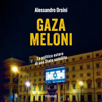 [Italian] - Gaza Meloni: La politica estera di uno Stato satellite