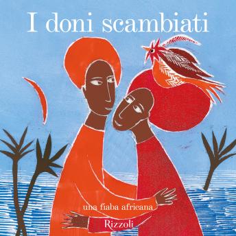 [Italian] - I doni scambiati - Una fiaba africana: Le Grandi Fiabe Narrate - Vol. N.22 di 30