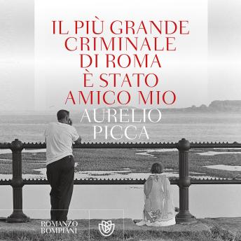 [Italian] - Il più grande criminale di Roma è stato amico mio