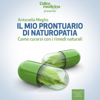 [Spanish] - Il mio prontuario di Naturopatia [My handbook of Naturopathy]: Come curarsi con i rimedi naturali [How to be cured with natural remedies]