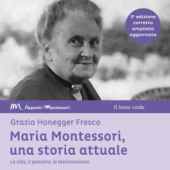 [Italian] - Maria Montessori, una storia attuale: La vita, il pensiero, le testimonianze
