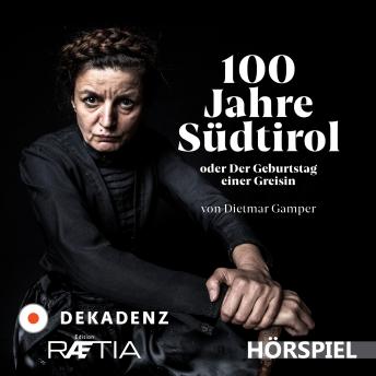 Download 100 Jahre Südtirol: Der Geburtstag einer Greisin by Dietmar Gamper