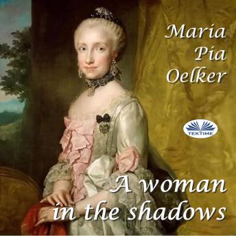 A Woman In The Shadows, Maria Pia  Oelker