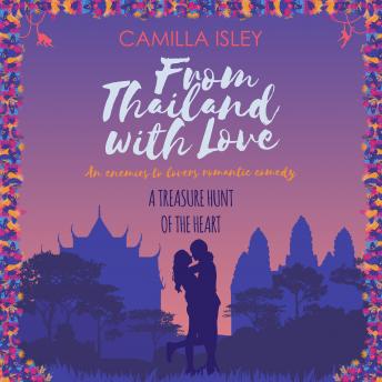 From Thailand with Love: An Enemies to Lovers Romantic Comedy