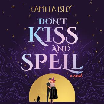 Don't Kiss and Spell: A cozy paranormal mystery romantic comedy - Camilla Isley Don't Kiss and Spell: A cozy paranormal mystery romantic comedy - Camilla Isley