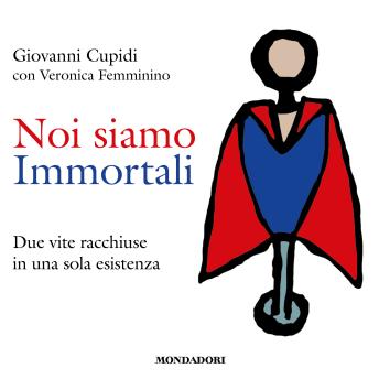 [Italian] - Noi siamo immortali: Due vite racchiuse in una sola esistenza