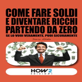Download Come fare soldi e diventare ricchi partendo da zero by Dario Abate