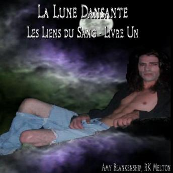 [French] - La Lune Dansante (Les Liens Du Sang - Livre Un)